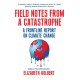 Field Notes from a Catastrophe: A Frontline Report on Climate Change