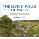 The Living Wells of Wales: New photographs and old tales of our sacred springs, holy wells and spas