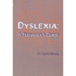 Dyslexia: A Teenager's Guide