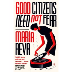 Good Citizens Need Not Fear: From the Booker Prize longlisted author of ENDLING - 'Bright, funny and relevant' Margaret Atwood