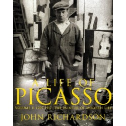 A Life of Picasso Volume II: 1907 1917: The Painter of Modern Life