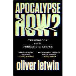Apocalypse How?: Technology and the Threat of Disaster