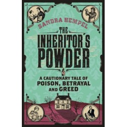 The Inheritor's Powder: A Cautionary Tale of Poison, Betrayal and Greed