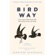 The Bird Way: A New Look at How Birds Talk, Work, Play, Parent, and Think