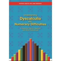 Understanding Dyscalculia and Numeracy Difficulties: A Guide for Parents, Teachers and Other Professionals
