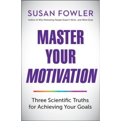 Master Your Motivation: Three Scientific Truths for Achieving Your Goals