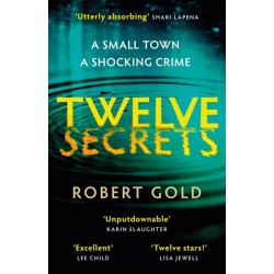 Twelve Secrets: The Sunday Times bestselling thriller everybody is talking about