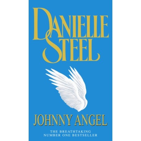 Johnny Angel: A breathtaking story of loving and letting go, mixed blessings and second chances from the bestselling Danielle Steel