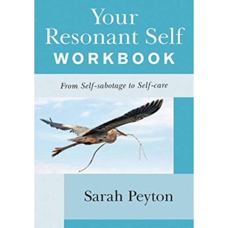 Your Resonant Self Workbook: From Self-sabotage to Self-care