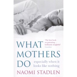 What Mothers Do: especially when it looks like nothing
