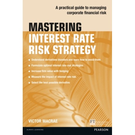 Mastering Interest Rate Risk Strategy: A practical guide to managing corporate financial risk