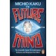 The Future of the Mind: The Scientific Quest To Understand, Enhance and Empower the Mind
