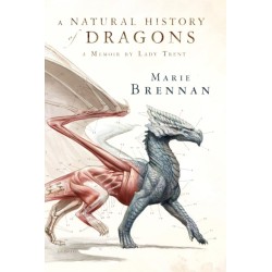 A Natural History of Dragons: A Memoir by Lady Trent
