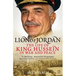 Lion of Jordan: The Life of King Hussein in War and Peace