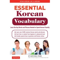 Essential Korean Vocabulary: Learn the Key Words and Phrases Needed to Speak Korean Fluently