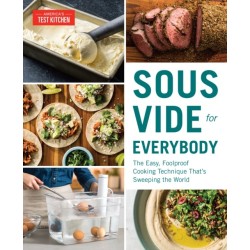 Sous Vide for Everybody: The Easy, Foolproof Cooking Technique That's Sweeping the World