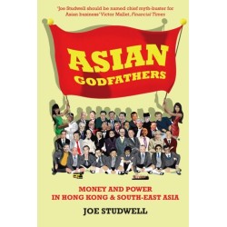 Asian Godfathers: Money and Power in Hong Kong and South East Asia