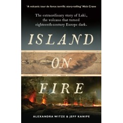 Island on Fire: The extraordinary story of Laki, the volcano that turned eighteenth-century Europe dark