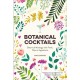 Botanical Cocktails: Botanical Mixology with Fresh, Natural Ingredients