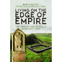 Living on the Edge of Empire: The Objects and People of Hadrian's Wall