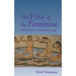 The Fear of the Feminine: And Other Essays on Feminine Psychology