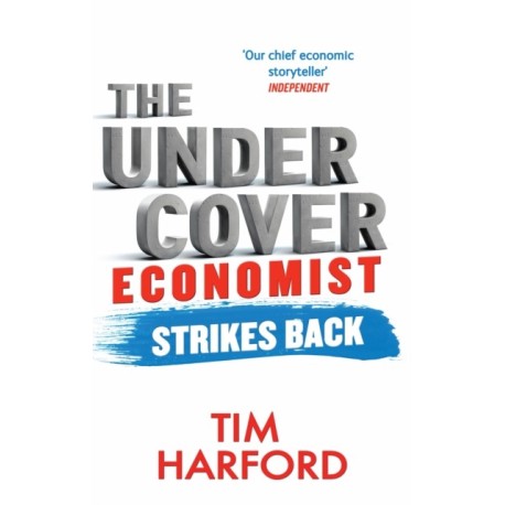 The Undercover Economist Strikes Back: How to Run or Ruin an Economy