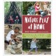 Nature Play at Home: Creating Outdoor Spaces that Connect Children with the Natural World