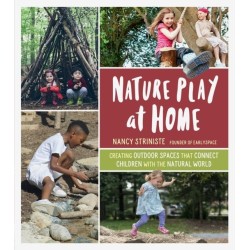 Nature Play at Home: Creating Outdoor Spaces that Connect Children with the Natural World
