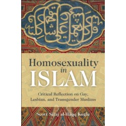 Homosexuality in Islam: Critical Reflection on Gay, Lesbian, and Transgender Muslims