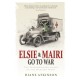 Elsie and Mairi Go to War: Two Extraordinary Women on the Western Front
