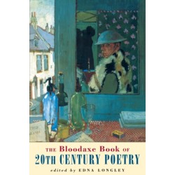 The Bloodaxe Book of 20th Century Poetry: from Britain and Ireland
