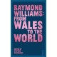 Raymond Williams: From Wales to the World