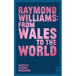 Raymond Williams: From Wales to the World