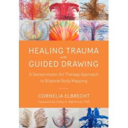 Trauma Healing with Guided Drawing: A Sensorimotor Art Therapy Approach to Bilateral Body Mapping