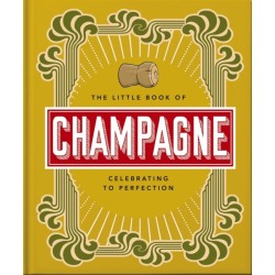 The Little Book of Champagne: A Bubbly Guide to the World's Most Famous Fizz!