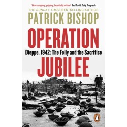 Operation Jubilee: Dieppe, 1942: The Folly and the Sacrifice