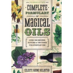 Llewellyn's Complete Formulary of Magical Oils: Over 1200 Recipes, Potions & Tinctures for Everyday Use