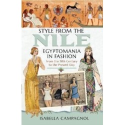 Style from the Nile: Egyptomania in Fashion From the 19th Century to the Present Day