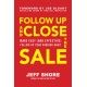 Follow Up and Close the Sale: Make Easy (and Effective) Follow-Up Your Winning Habit