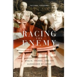 Racing the Enemy: Stalin, Truman, and the Surrender of Japan