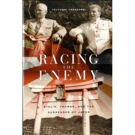Racing the Enemy: Stalin, Truman, and the Surrender of Japan