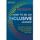 How to Be an Inclusive Leader, Second Edition: Your Role in Creating Cultures of Belonging Where Everyone Can Thrive