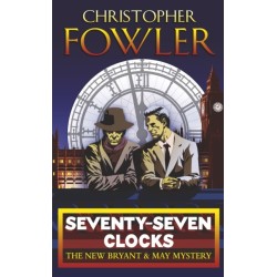 Seventy-Seven Clocks: (Bryant & May Book 3)