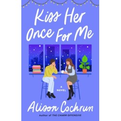 Kiss Her Once for Me: A Novel