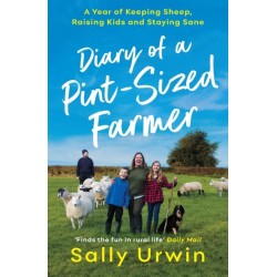 Diary of a Pint-Sized Farmer: A Year of Keeping Sheep, Raising Kids and Staying Sane