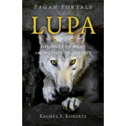 Pagan Portals - Lupa - She-Wolf of Rome and Mother of Destiny