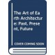 The Art of Earth Architecture: Past, Present, Future
