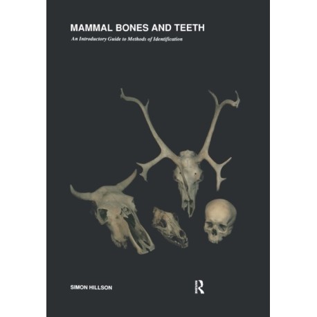 Mammal Bones and Teeth: An Introductory Guide to Methods of Identification
