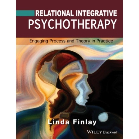 Relational Integrative Psychotherapy: Engaging Process and Theory in Practice