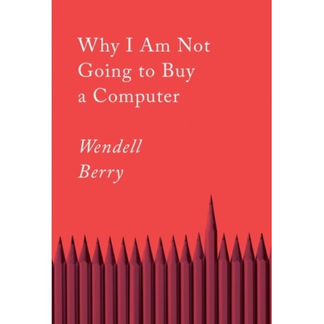 Why I Am Not Going to Buy a Computer: Essays